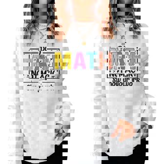 Do Math Not Magic Math Teacher Back To School Women Sweatshirt | Seseable CA