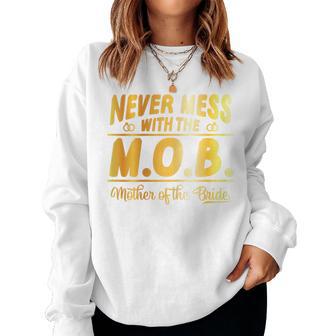 Never Mess With The Mob Mother Of The Bride T Women Sweatshirt - Thegiftio UK