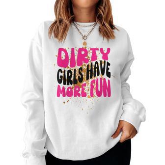 Mud Run Gear 5K Mud Race Für Damen Schmutzige Mädchen Haben Mehr Spaß Sweatshirt Frauen - Geschenkecke