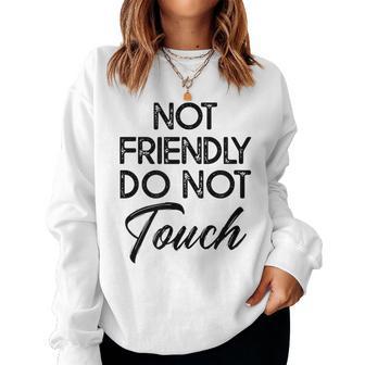 Not Friendly Do Not Touch Sarcastic Tiedye Women Sweatshirt - Thegiftio UK