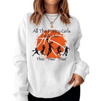 All The Pretty Girls Like Walk This This Basketball Player Women Sweatshirt - Thegiftio UK