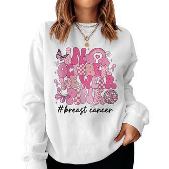 Retro Groovy In October We Wear Pink Breast Cancer Womens Women Sweatshirt - Thegiftio UK