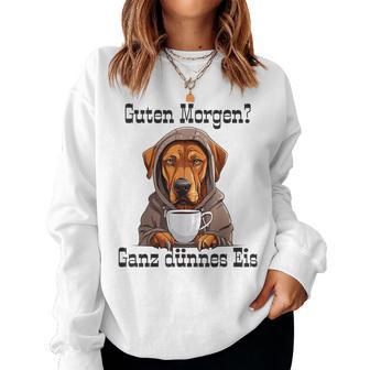 Rhodesian Ridgeback Hund Guten Morgen Ganz Dünne Eis Women's Sweatshirt Frauen - Geschenkecke