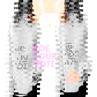 Roe Roe Roe Your Vote Pro Choice 1973 Roe Vs Wade Women Sweatshirt - Seseable