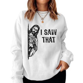 I Saw That Jesus Christ Christianity Christian Humor Women Sweatshirt - Thegiftio UK