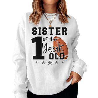 Sister Of The 1 Year Old Football 1St Year Down Birthday Women Sweatshirt - Thegiftio UK