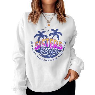 Sisters Trip Making Memories And Bad Decisions Girls Women Sweatshirt - Thegiftio UK
