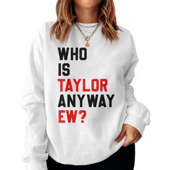 Who Is Taylor Anyway Ew Girl Taylor First Name Groovy 80'S Women Sweatshirt - Thegiftio UK