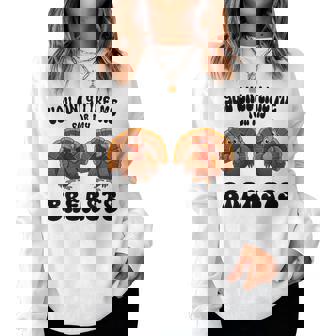 Thanksgiving You Only Like Me For My Breasts Turkey Women Sweatshirt | Mazezy