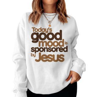 Today's Good Mood Is Sponsored By Jesus Christian Women Sweatshirt - Thegiftio UK