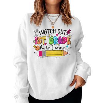 Watch Out First Grade Here I Come 1St Grade Back To School Women Sweatshirt - Thegiftio UK