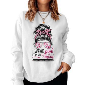 I Wear Pink For My Mom Breast Cancer Awareness Girls Support Women Sweatshirt - Thegiftio UK