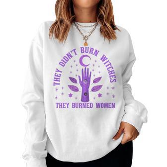 They Didn't Burn Witches They Burned Feminist Feminism Women Sweatshirt - Thegiftio UK