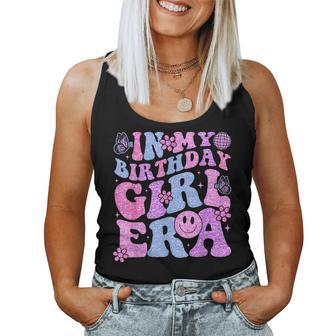 In My Birthday Girl Era Birthday Party Girls Women Tank Top - Thegiftio UK