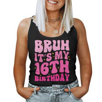 Bruh It's My 16Th Birthday 16 Year Old 16Yr Cute Groovy Pink Women Tank Top - Thegiftio UK