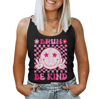 Bruh Be Kind Girls Boy Teacher Spread Kindness Inspirational Women Tank Top - Thegiftio UK