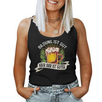 Education Ist Gut Aber Bier Ist Guter Bierstein Beer Tank Top Frauen - Geschenkecke