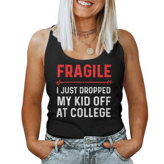 Fragile I Just Dropped My Kid Off At College Drop Off Mom Women Tank Top - Monsterry CA