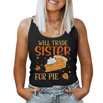 Will Trade Sister For Pie Pumpkin Pie Thanksgiving Women Tank Top - Thegiftio UK