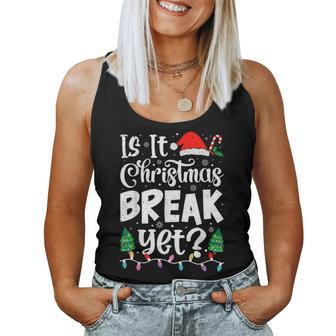Xmas Holiday Is It Christmas Break Yet Teacher Women Women Tank Top - Thegiftio UK