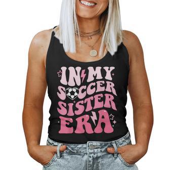 Groovy In My Soccer Sister Era Soccer Sister Of Girls Women Tank Top | Seseable UK