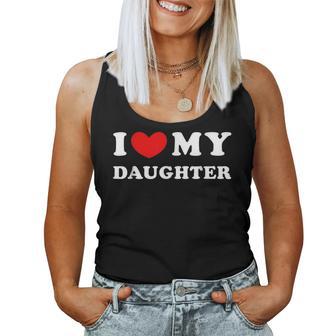 I Love My Daughter I Love Heart My Daughter Women Women Tank Top - Thegiftio UK