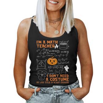 Math Teacher I Don't Need A Costume My Job Title Is Scary Women Tank Top | Seseable UK