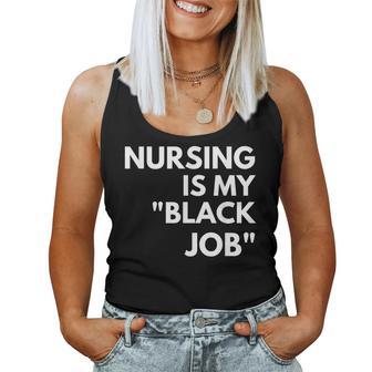 Nursing Is My Black Job Saying Quote For Men Women Tank Top | Seseable UK
