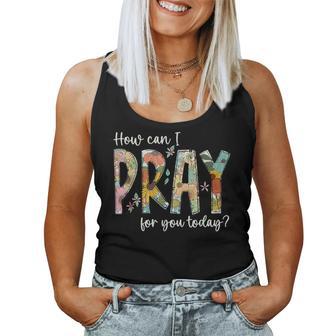 How Can I Pray For You Today Christian Prayer Women Tank Top - Thegiftio UK