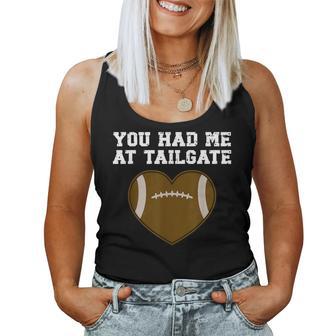 Tailgating For Football You Had Me At Tailgate Women Tank Top - Thegiftio UK