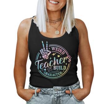 Weird Teachers Build Character Teacher Sayings Tie Dye Women Tank Top - Thegiftio UK