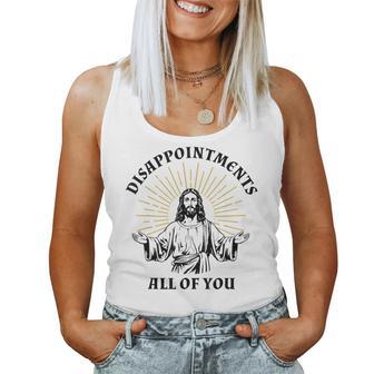 Disappointments Sarcastic All Of You Christian Jesus Women Tank Top - Thegiftio UK