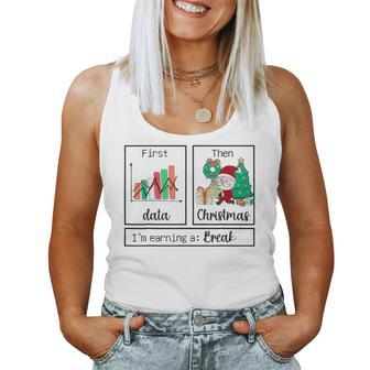 First Data Then Christmas I'm Earning A Break Teacher Womens Women Tank Top - Thegiftio UK
