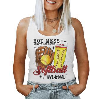 Hot Mess Always Stressed Softball Mom Mother Day Wife Friend Women Tank Top - Monsterry