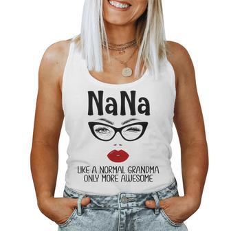 Nana Like A Normal Grandma Only More Awesome Nana Women Tank Top | Seseable UK