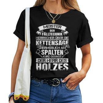 Axe Saying Saw Chainsaw Woodcutter Meister Der Falltechnik T-shirt Frauen - Geschenkecke