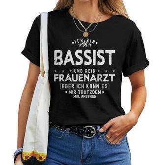 Bassist Ich Bin Bassist Und Kein Frauenarzt T-shirt Frauen - Geschenkecke