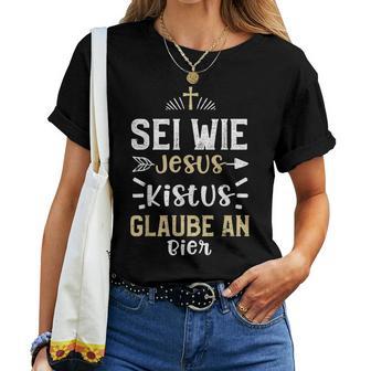 Beer Sei Wie Jesus Kistus Glaube An Bier T-shirt Frauen - Geschenkecke