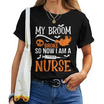 My Broom Broke So Now I'm A Nurse Halloween Nurse Women T-shirt - Thegiftio UK