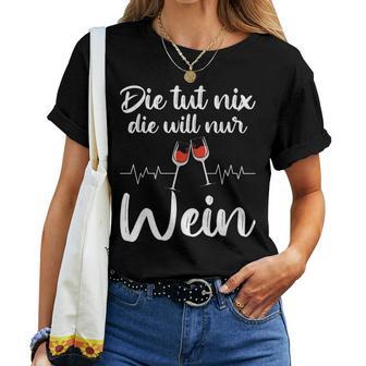 Die Tut Nix Die Will Nur Wein Wine Lover Slogan T-shirt Frauen - Geschenkecke