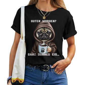 Dog Guten Morgen Ganz Dünne Eis Pug Women's Coffee T-shirt Frauen - Geschenkecke