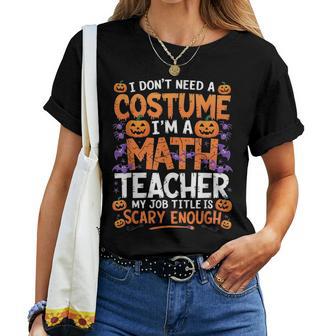 I Don't Need A Costume I'm A Math Teacher Retro Halloween Women T-shirt - Thegiftio