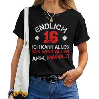 Endlich 16 Ich Kann Alles Ich Weiß Alles Ähm Mama T-shirt Frauen - Geschenkecke