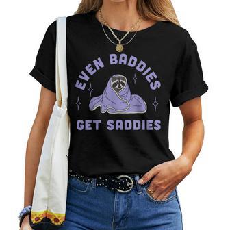 Even Baddies Get Saddies Meme For And Women T-shirt Frauen - Geschenkecke