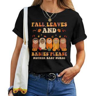 Fall Leaves And Babies Please Mother Baby Nurse Thanksgiving Women T-shirt - Thegiftio UK