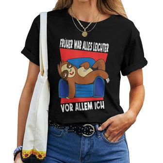 Früher War Alles Leichter Ich Binon Früher Sloth T-shirt Frauen - Geschenkecke