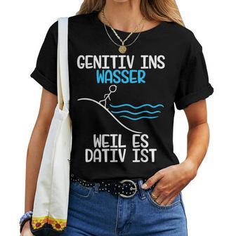 Genitiv Ins Wasser Weil Es Dativ Ist Grammar Joke Teacher Half Sleeve T-shirt Frauen - Geschenkecke