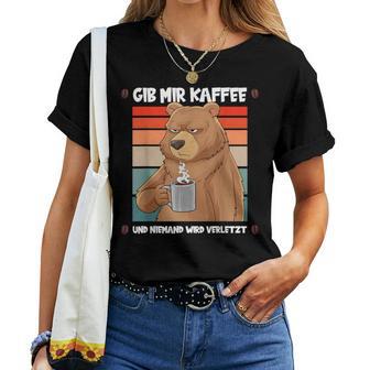 Gib Mir Kaffee Und Niemand Wirderletzt Filtercoffee Bear T-shirt Frauen - Geschenkecke