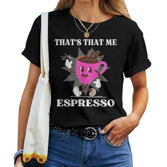 Girl Sabrina That's That Me Espresso Meme Women T-shirt - Thegiftio UK
