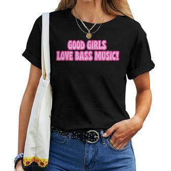 Good Girls Love Bass Music Dumb Bass Slay Pinky Girl Women T-shirt - Thegiftio UK
